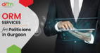 ORM Services for Politicians in Gurgaon